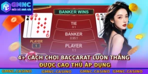 Cách chơi Baccarat luôn thắng