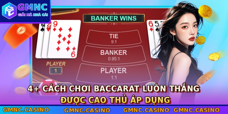 4+ Cách Chơi Baccarat Luôn Thắng Được Cao Thủ Áp Dụng 1 Cách chơi Baccarat luôn thắng