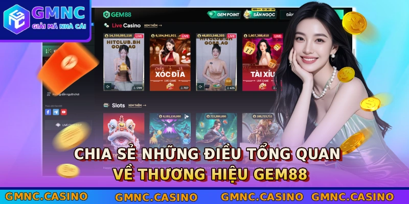 GEM88 - Lọt Top Nhà Cái Uy Tín Được Bình Chọn Trong 2026 2 Chia sẻ những điều tổng quan về thương hiệu GEM88