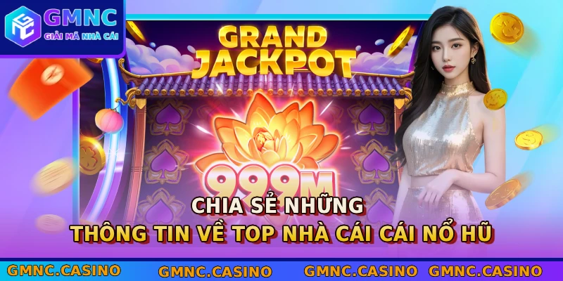 Chia sẻ những thông tin về top nhà cái cái nổ hũ
