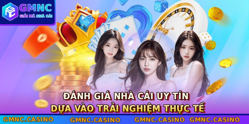 Đánh giá nhà cái uy tín dựa vào trải nghiệm thực tế