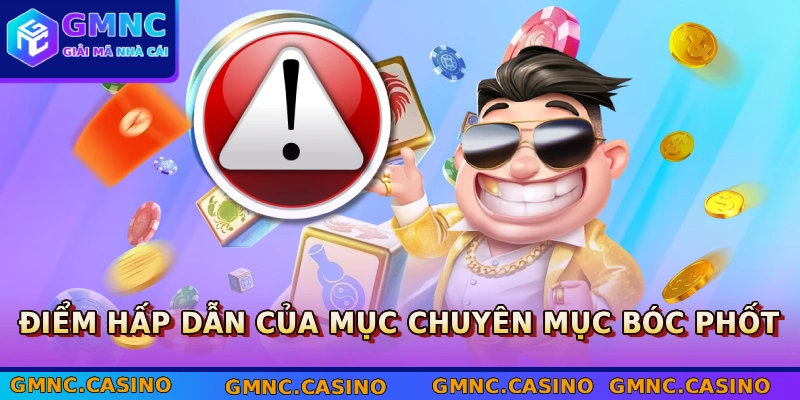 Điểm hấp dẫn của mục chuyên mục bóc phốt