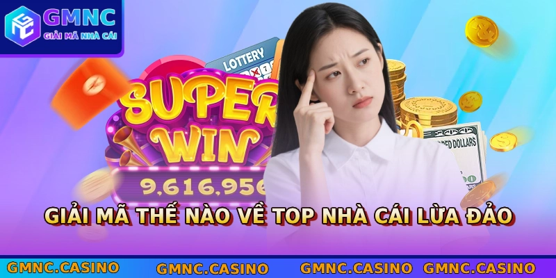 Giải mã thế nào về Top nhà cái lừa đảo