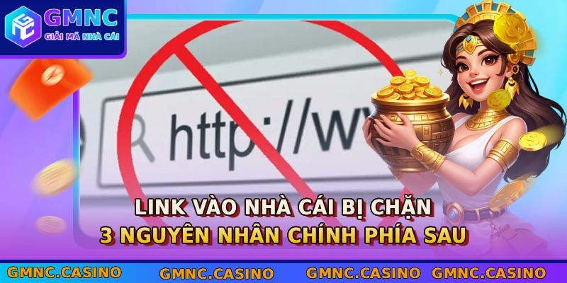 Link Vào Nhà Cái Bị Chặn: 3 Nguyên Nhân Chính Phía Sau 1 Link vào nhà cái bị chặn