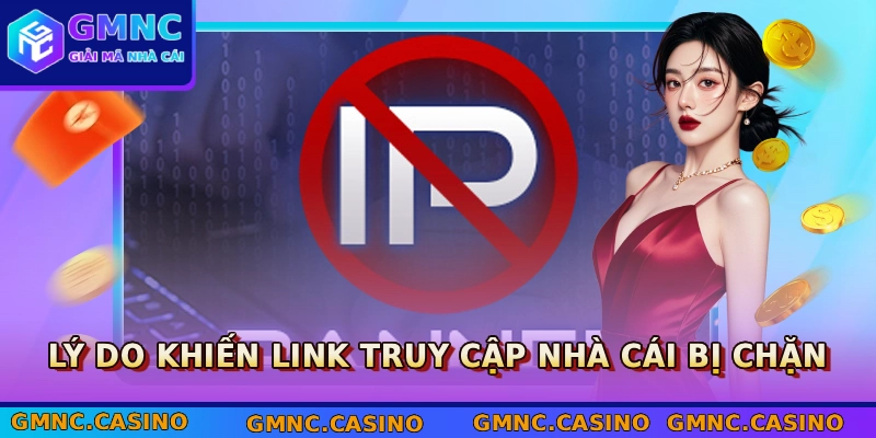 Link Vào Nhà Cái Bị Chặn: 3 Nguyên Nhân Chính Phía Sau 3 Lý do khiến link truy cập nhà cái bị chặn