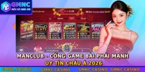 manclub cong game bai phai manh uy tin chau a 2026