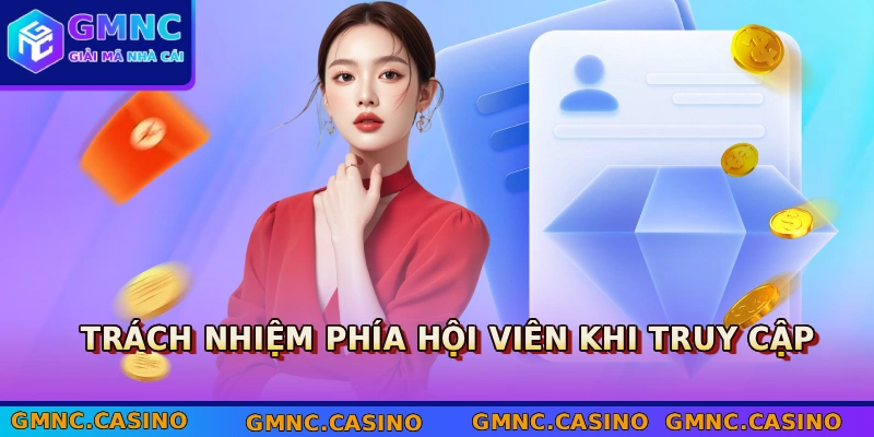 Trách nhiệm phía hội viên khi truy cập