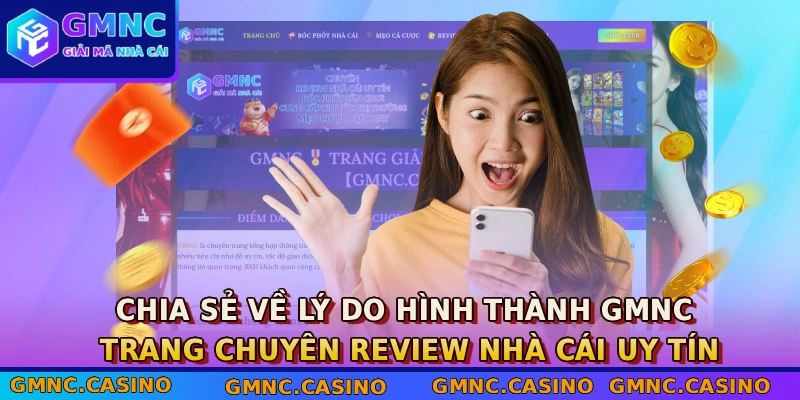 Chia sẻ về lý do hình thành GMNC - Trang chuyên review nhà cái uy tín
