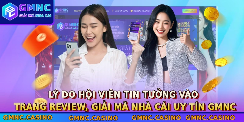 Lý do hội viên tin tưởng vào trang review, giải mã nhà cái uy tín GMNC